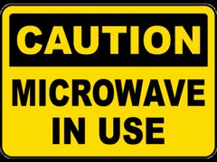 Caution Microwave in use Sign